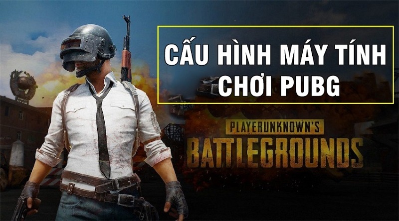 Cấu hình máy tính chơi PUBG